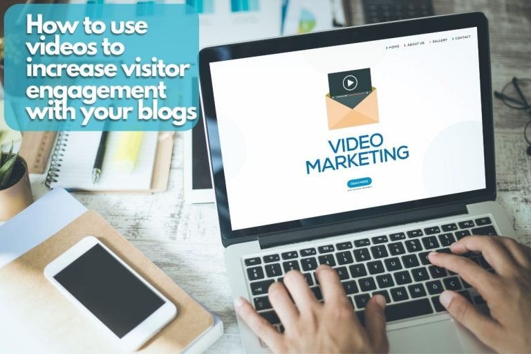 How to use videos to increase visitor engagement with your blogs