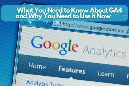 What you need to know about GA4 and why you need to use it now