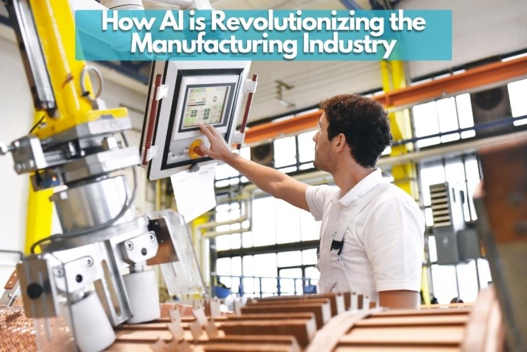 How AI is Revolutionizing the Manufacturing Industry